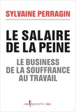 Sylvaine Perragin - Le salaire de la peine - Le business de la souffrance au travail.