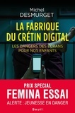 Michel Desmurget - La fabrique du crétin digital - Les dangers des écrans pour nos enfants.