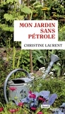 Christine Laurent - Mon jardin sans pétrole.