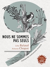 Léna Balaud et Antoine Chopot - Nous ne sommes pas seuls - Politique des soulèvements terrestres.