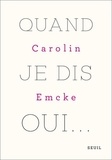 Carolin Emcke - Quand je dis oui....