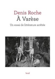 Denis Roche - A Varèse - Un essai de littérature arrêtée.