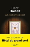 Franz Bartelt - Ah, les braves gens !.