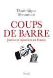 Dominique Simonnot - Coups de barre - Justice et injustices en France.
