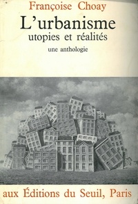 Françoise Choay - URBANISME UTOPIES ET REALITES.