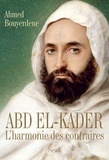 Ahmed Bouyerdene - Abd el-Kader - L'harmonie des contraires.