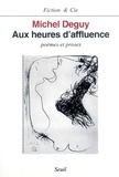 Michel Deguy - Aux heures d'affluence - Poèmes et proses.
