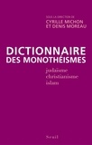 Cyrille Michon et Denis Moreau - Dictionnaire des monothéismes.