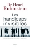 Henri Rubinstein - Les handicaps invisibles - Comment les identifier, les combattre, les surmonter.