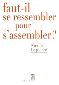 Nicole Lapierre - Faut-il se ressembler pour s'assembler ?.