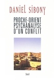 Daniel Sibony - Proche-Orient psychanalyse d'un conflit.