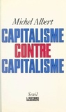 Michel Albert et Jean-Claude Guillebaud - Capitalisme contre capitalisme.