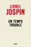 Lionel Jospin - Un temps troublé.
