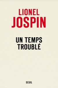 Lionel Jospin - Un temps troublé.