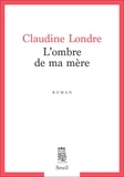 Claudine Londre - L'ombre de ma mère.