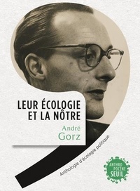 André Gorz - Leur écologie et la nôtre - Anthologie d'écologie politique.