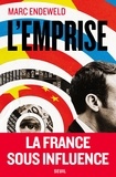Marc Endeweld - L'Emprise - La France sous influence.
