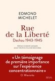 Edmond Michelet - Rue de la Liberté - Dachau 1943-1945.