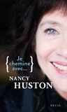 Nancy Huston - Je chemine avec... Nancy Huston.