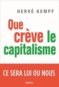 Hervé Kempf - Que crève le capitalisme.