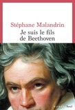 Stéphane Malandrin - Je suis le fils de Beethoven.