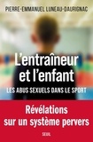 Pierre-Emmanuel Luneau-Daurignac - L'entraîneur et l'enfant - Les abus sexuels dans le sport.