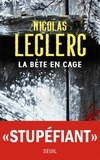 Nicolas Leclerc - La bête en cage.