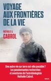 Nathalie A. Cabrol - Voyage aux frontières de la vie.