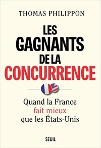 Thomas Philippon - Les gagnants de la concurrence - Quand la France fait mieux que les Etats-Unis.