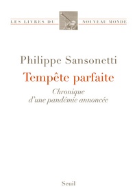 Philippe Sansonetti - Tempête parfaite - Chronique d'une pandémie annoncée.