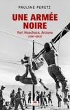 Pauline Peretz - Une armée noire - Fort Huachuca, Arizona (1941-1945).