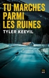 Tyler Keevil - Tu marches parmi les ruines.