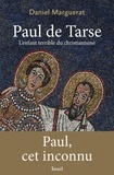 Daniel Marguerat - Paul de Tarse - L'enfant terrible du christianisme.