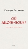 Georges Bernanos - Où allons-nous ?.
