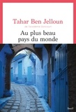 Tahar Ben Jelloun - Au plus beau pays du monde.