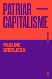 Pauline Grosjean - Patriarcapitalisme - En finir avec les inégalités femmes-hommes.