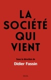 Didier Fassin - La société qui vient.