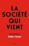 Didier Fassin - La société qui vient.