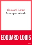 Edouard Louis - Monique s'évade.