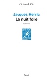 Jacques Henric - La nuit folle.