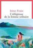 Irène Frain - L'allégresse de la femme solitaire.