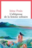 Irène Frain - L'allégresse de la Femme Solitaire.