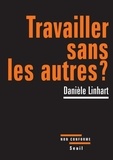 Danièle Linhart - Travailler sans les autres ?.