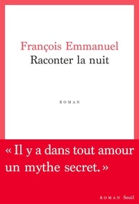 François Emmanuel - Raconter la nuit.