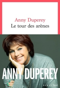 Anny Duperey - Le tour des arènes.