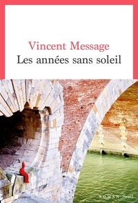 Vincent Message - Les années sans soleil.