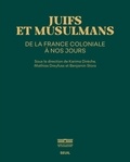 Benjamin Stora et Karima Dirèche - Juifs et Musulmans de la France coloniale à nos jours.