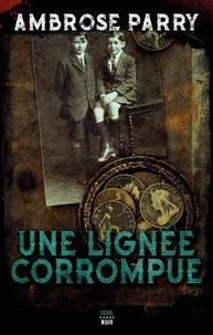 Ambrose Parry - Une lignée corrompue.