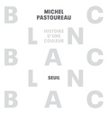 Michel Pastoureau - Blanc - Histoire d'une couleur.