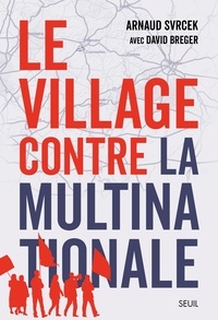 Arnaud Svrcek et David Breger - Le village contre la multinationale.